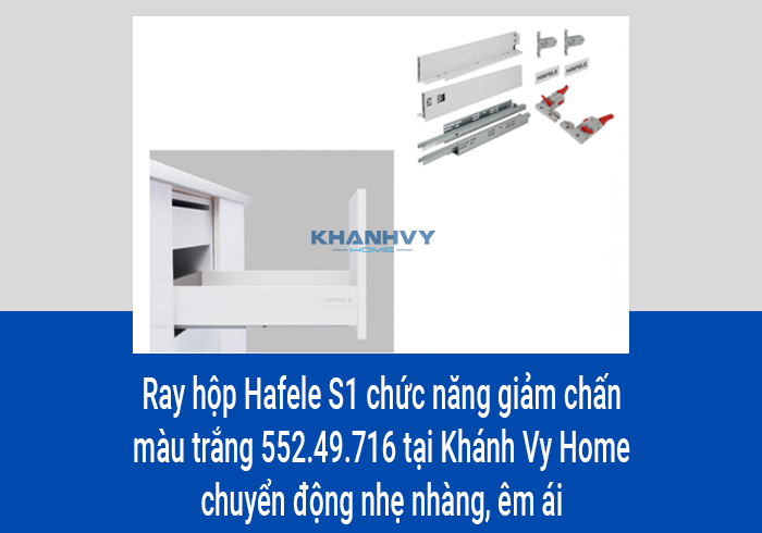  Ray hộp Hafele S1 chức năng giảm chấn màu trắng 552.49.716 tại Khánh Vy Home chuyển động nhẹ nhàng, êm ái