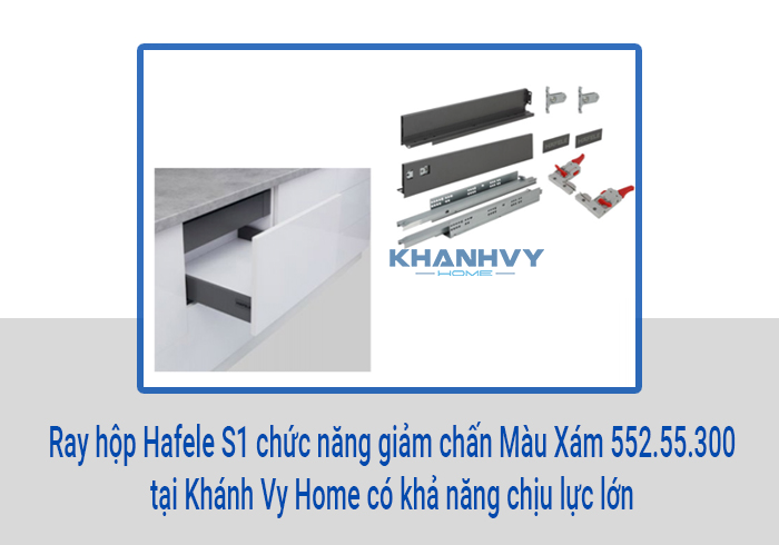  Ray hộp Hafele S1 chức năng giảm chấn Màu Xám 552.55.300 tại Khánh Vy Home có khả năng chịu lực lớn
