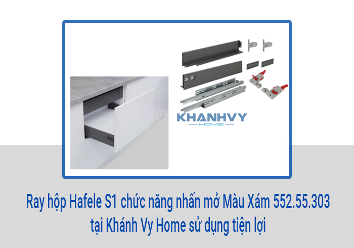  Ray hộp Hafele S1 chức năng nhấn mở Màu Xám 552.55.303 tại Khánh Vy Home sử dụng tiện lợi