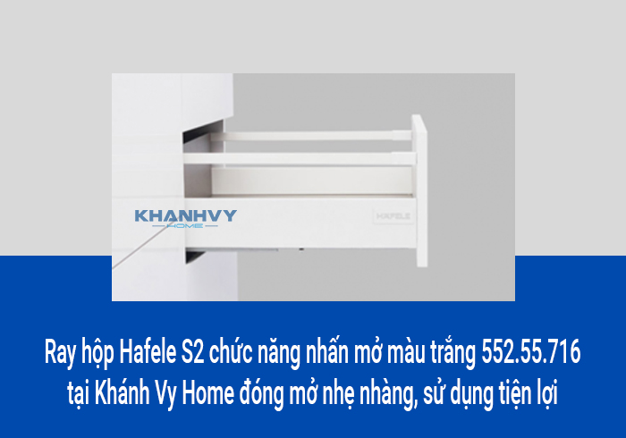  Ray hộp Hafele S2 chức năng nhấn mở màu trắng 552.55.716 tại Khánh Vy Home đóng mở nhẹ nhàng, sử dụng tiện lợi