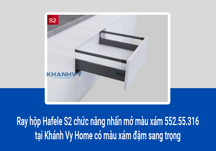  Ray hộp Hafele S2 chức năng nhấn mở màu xám 552.55.316 tại Khánh Vy Home có màu xám đậm sang trọng