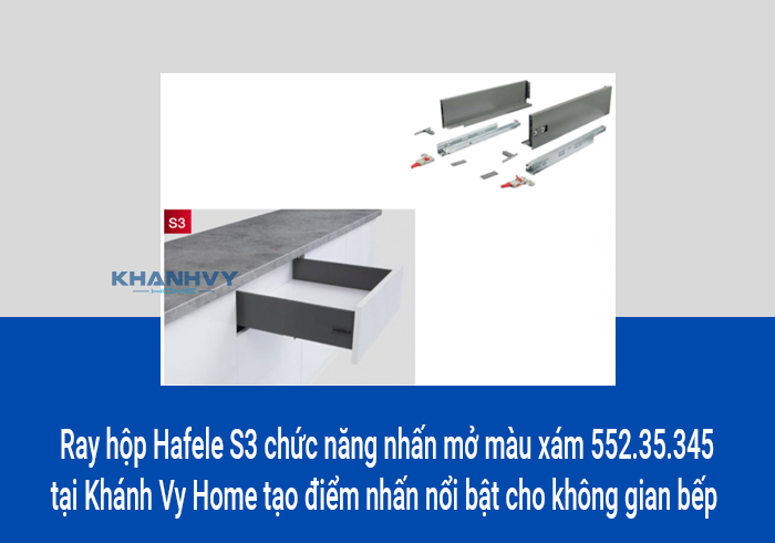  Ray hộp Hafele S3 chức năng nhấn mở màu xám 552.35.345 tại Khánh Vy Home tạo điểm nhấn nổi bật cho không gian bếp