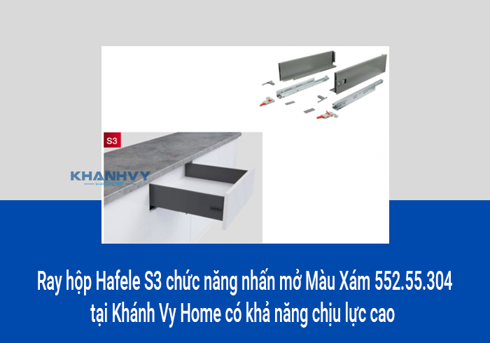  Ray hộp Hafele S3 chức năng nhấn mở Màu Xám 552.55.304 tại Khánh Vy Home có khả năng chịu lực cao
