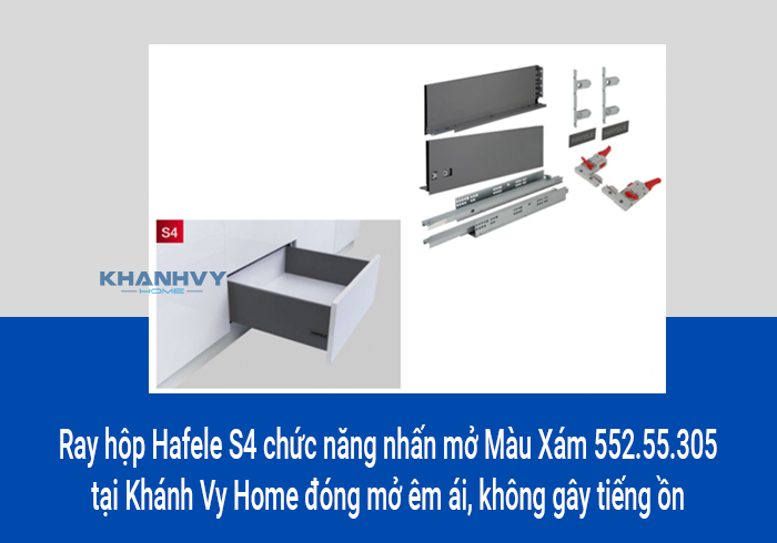  Ray hộp Hafele S4 chức năng nhấn mở Màu Xám 552.55.305 tại Khánh Vy Home đóng mở êm ái, không gây tiếng ồn