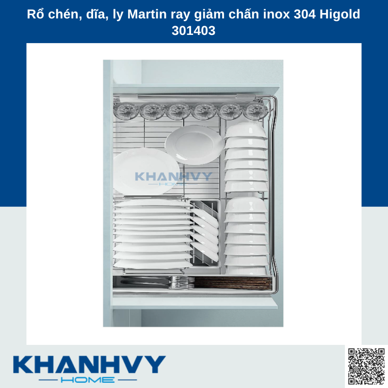 Sản phẩm rổ chén, dĩa, ly Martin ray giảm chấn inox 304 301401, 301402, 301403, 301404, 301405 chính hãng Higold tại Khánh Vy Home