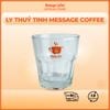 Ly thủy tinh logo Message Coffee