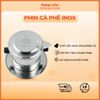 PHIN INOX CÀ PHÊ, Phin pha Cà Phê Cao Cấp bằng Inox, kích thước chuẩn, bền đẹp, hợp vệ sinh từ Message Coffee