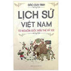 Lịch Sử Việt Nam Từ Nguồn Gốc Đến Thế Kỷ XIX