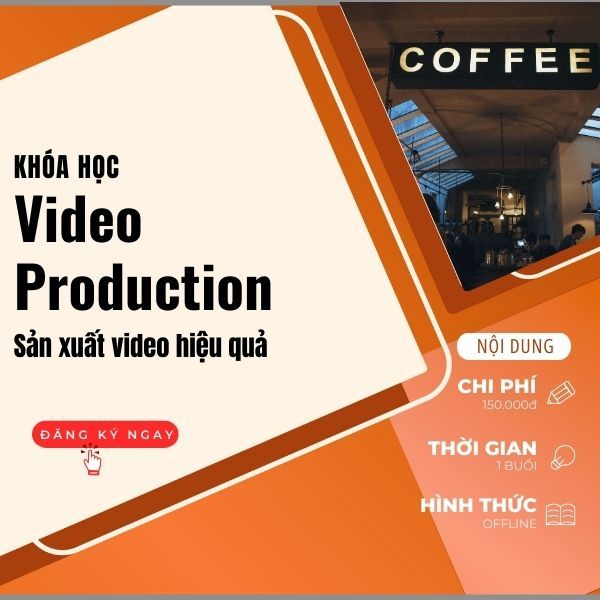  khóa học sản xuất video hiệu quả (coffee) 
