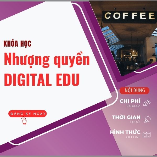  khóa học nhượng quyền Digiatl Edu 