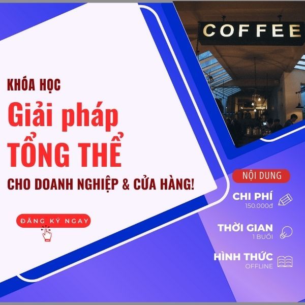  khóa học giải pháp tổng thể cho doanh nghiệp và cửa hàng (coffee) 