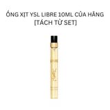  ỐNG XỊT YSL LIBRE 10ML CỦA HÃNG [TÁCH TỪ SET] 