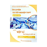 Ôn luyện thi tốt nghiệp THPT từ năm 2025 môn Vật lí (CTGDPT mới)