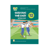 Giáo Dục Thể Chất Lớp 12 KNTT Bóng Đá