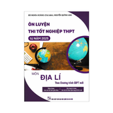 Ôn luyện thi tốt nghiệp THPT từ năm 2025 môn Địa lí (CTGDPT mới)