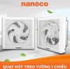  Quạt Hút Gắn Tường 1 Chiều Nanoco 
