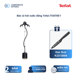 Bàn ủi hơi nước đứng Tefal IT3470E1
