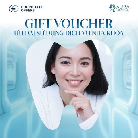 [E-VOUCHER] AURA DENTAL - Ưu đãi sử dụng dịch vụ nha khoa