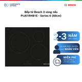 Bếp từ Bosch 3 vùng nấu PIJ61RHB1E - Series 6 (60cm)