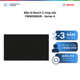 Bếp từ Bosch 2 vùng nấu PMI82566VN - Series 4