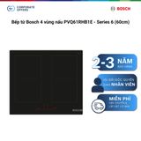 Bếp từ Bosch 4 vùng nấu PVQ61RHB1E - Series 6 (60cm)