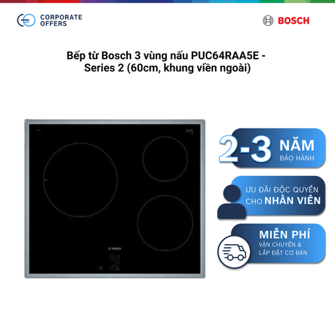 Bếp từ Bosch 3 vùng nấu PUC64RAA5E - Series 2 (60cm, khung viền ngoài)