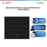 Bếp từ Bosch linh hoạt 4 vùng nấu PXY601JW1E - Series 8 (60cm)
