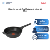 Chảo đúc cao cấp Tefal Robusto có miệng rót 22cm