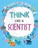  Train Your Brain: Think Like A Scientist 