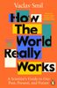  How The World Really Works: The Science Behind How We Got Here And Where We'Re Going 