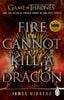  Fire Cannot Kill a Dragon : 'An amazing read' George R.R. Martin 