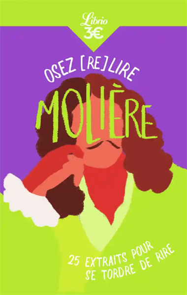  Osez (Re)Lire Moliere - 25 Extraits Pour Se Tordre De Rire 
