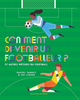  Comment devenir un footballeur ? - Et autres métiers du football 