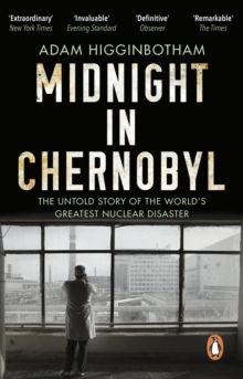  Midnight in Chernobyl: The Untold Story of the World's Greatest Nuclear Disaster 