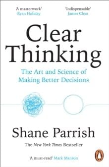 Clear Thinking: Turning Ordinary Moments into Extraordinary Results 
