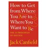  How to Get from Where You Are to Where You Want to Be 