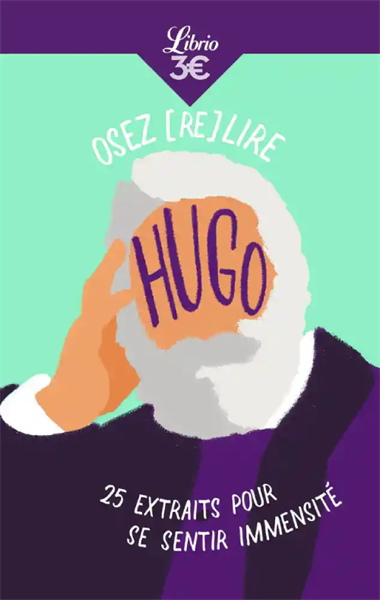  Osez (Re)Lire Hugo - 25 Extraits Pour Se Sentir Immensite 