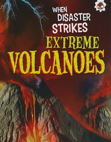  WHEN DISASTER STRIKES:EXTREME VOLCANOES 
