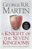  A KNIGHT OF THE SEVEN KINGDOMS, Being the Adventures of Ser Duncan the Tall, and his Squire, Egg 