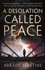  A Desolation Called Peace 