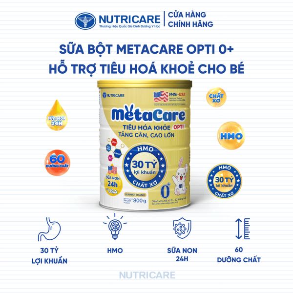 Sữa Bột METACARE OPTI 0+ Nutricare Tiêu Hoá Khoẻ Tăng Cân Cao Lớn Tăng Cường Đề Kháng Vị Thanh Nhạt Bé 0-12 Tháng 800G