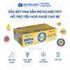 Thùng 48 Hộp Sữa Bột Pha Sẵn METACARE OPTI Nutricare Sữa Non 24h Bé Tiêu Hoá Khoẻ Tăng Cân Cao Lớn Tăng Cường Đề Kháng
