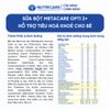 Sữa Bột METACARE OPTI 2+ Nutricare Tiêu Hoá Khoẻ Tăng Cân Cao Lớn Tăng Cường Đề Kháng Vị Thanh Nhạt Bé 2-10 Tuổi 850G