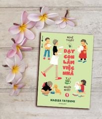 Bộ sách Nghệ thuật dạy con làm việc nhà của người Nhật