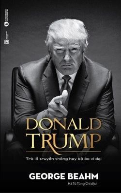 Donald Trump: Trò lố truyền thông hay bộ óc vĩ đại