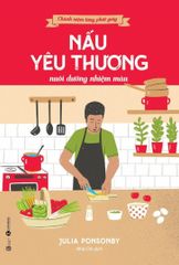 Chánh niệm từng phút giây: Nấu yêu thương nuôi dưỡng nhiệm mầu