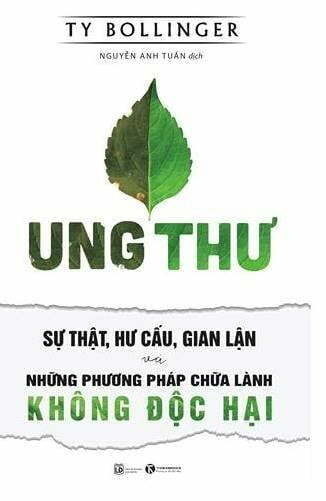 Ung thư- Sự thật, hư cấu, gian lận và những phương pháp chữa lành không độc hại