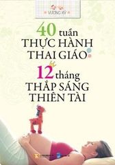 40 tuần thực thành thai giáo - 12 tháng thắp sáng thiên tài