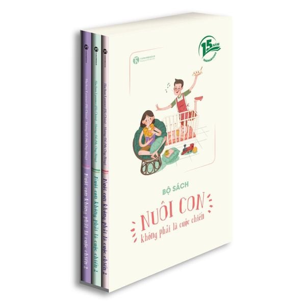 [Phiên bản 15 năm] - Bộ sách Nuôi Con Không Phải Là Cuộc Chiến