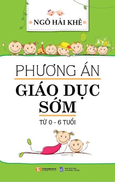 Phương án giáo dục sớm từ 0 - 6 tuổi